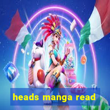 heads manga read